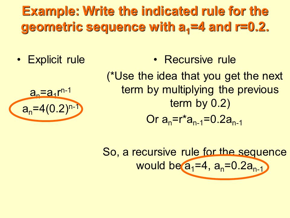 So, a recursive rule for the sequence would be a1=4, an=0.2an-1