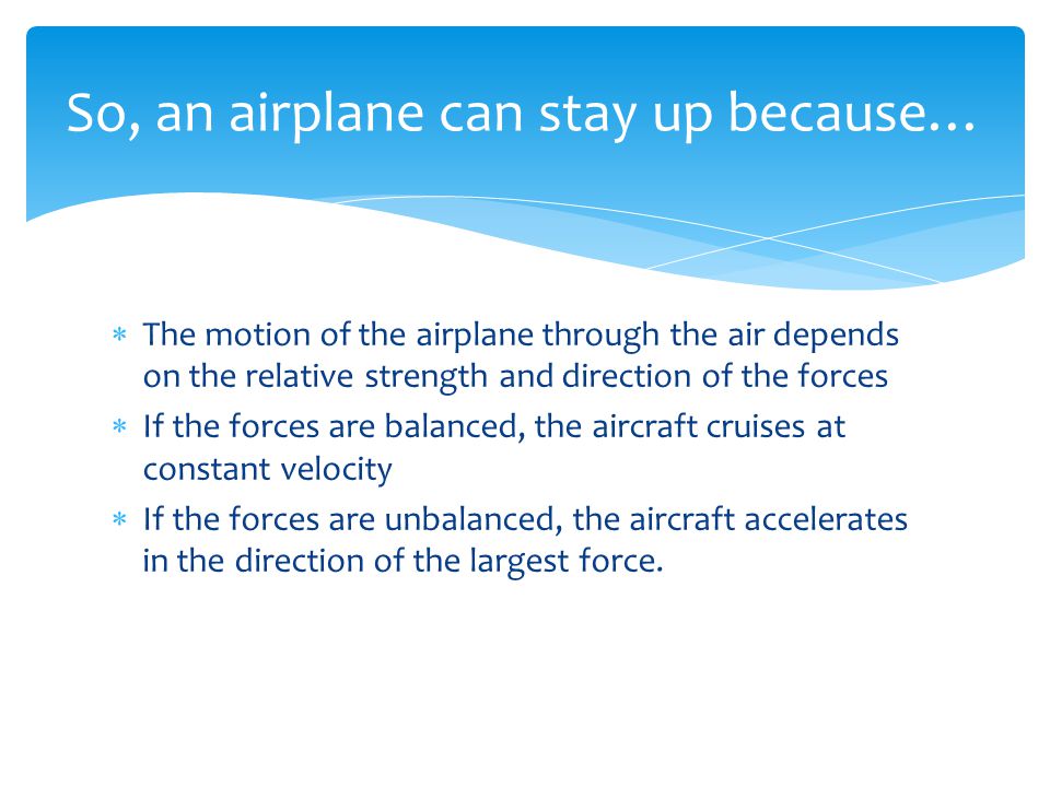 So, an airplane can stay up because…