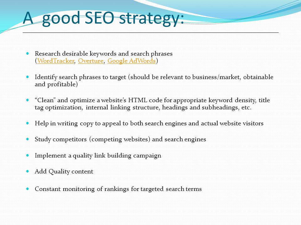 A good SEO strategy: Research desirable keywords and search phrases (WordTracker, Overture, Google AdWords)