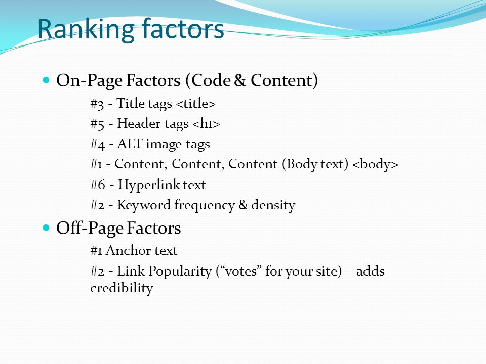 Ranking factors On-Page Factors (Code & Content) Off-Page Factors