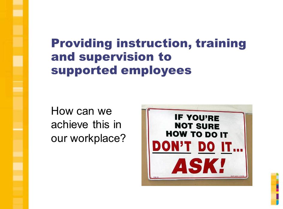 Providing instruction, training and supervision to supported employees