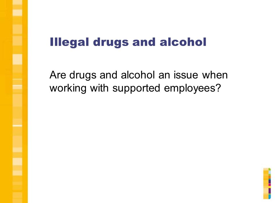 Illegal drugs and alcohol