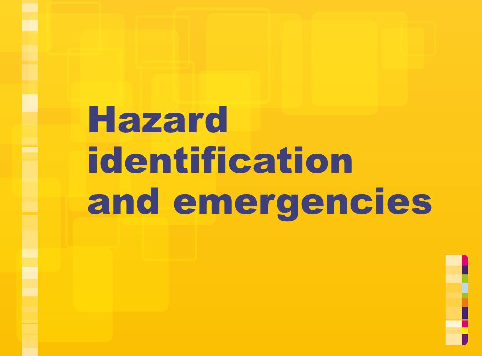 Hazard identification and emergencies