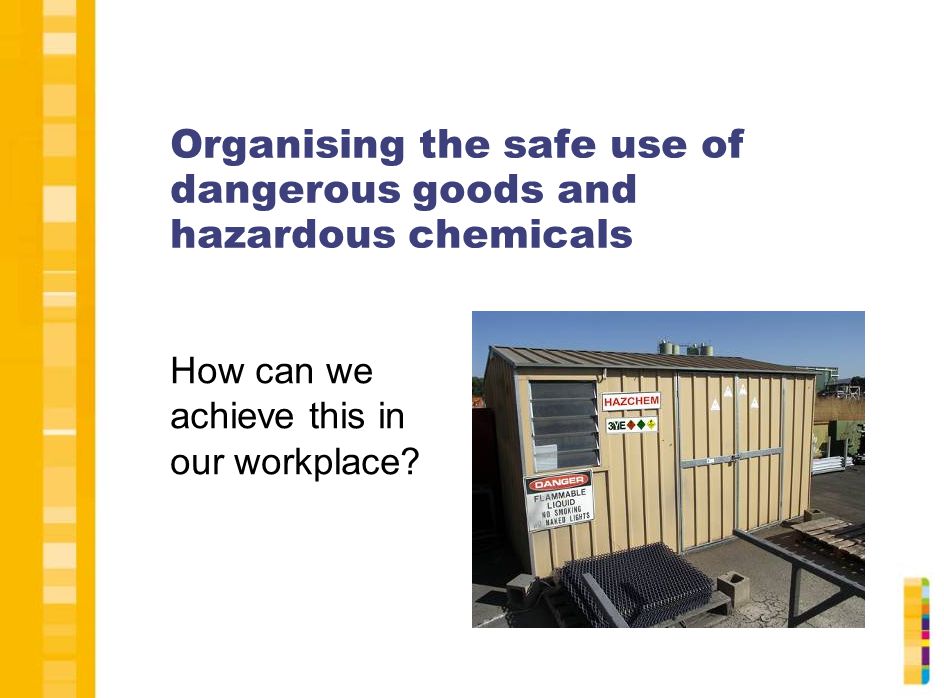 Organising the safe use of dangerous goods and hazardous chemicals