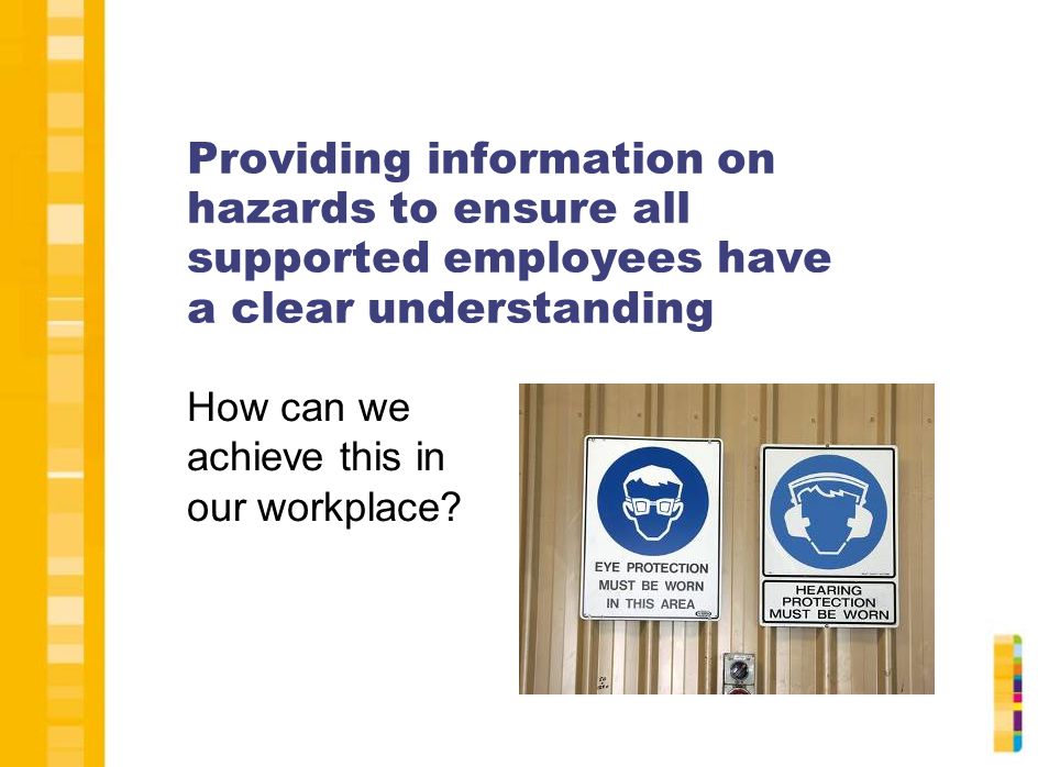 Providing information on hazards to ensure all supported employees have a clear understanding