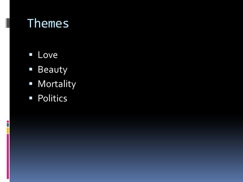 Themes Love Beauty Mortality Politics