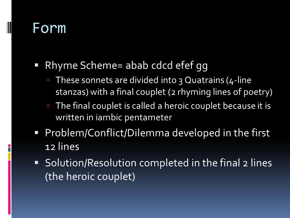 Form Rhyme Scheme= abab cdcd efef gg