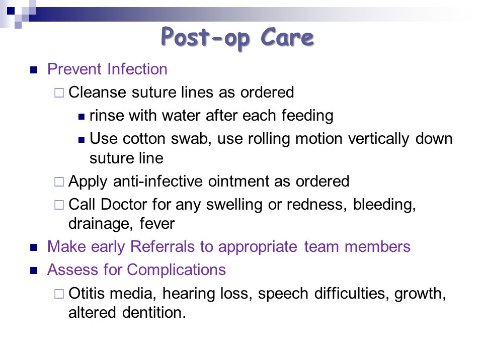 Post-op Care Prevent Infection Cleanse suture lines as ordered