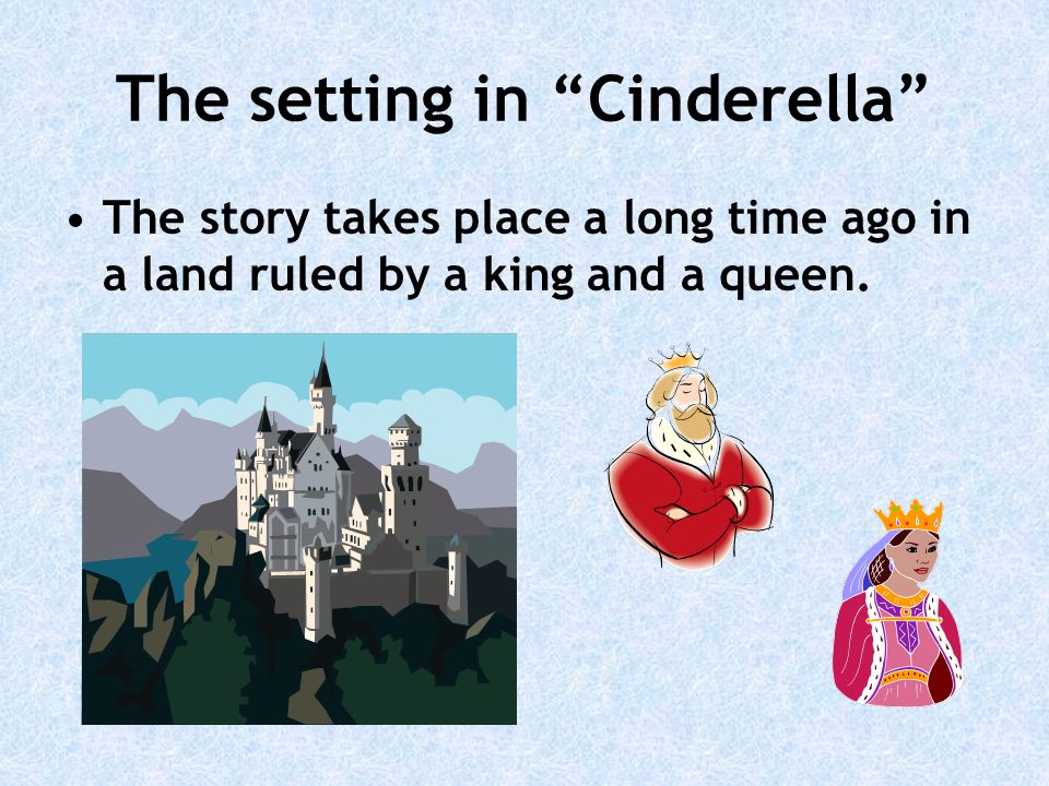 The setting in Cinderella