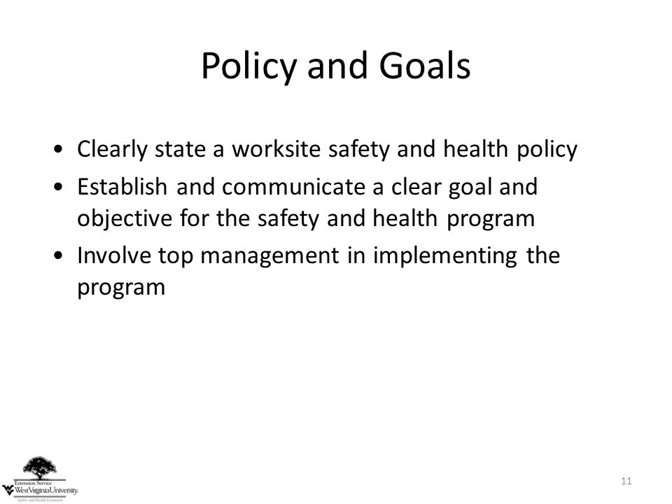 Policy and Goals Clearly state a worksite safety and health policy