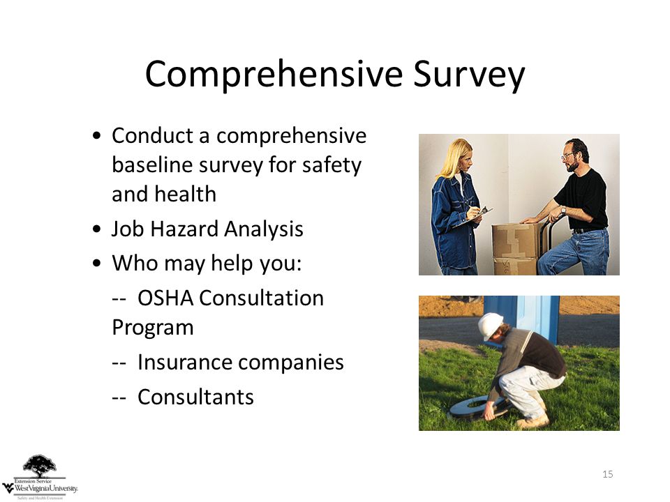 Comprehensive Survey Conduct a comprehensive baseline survey for safety and health. Job Hazard Analysis.