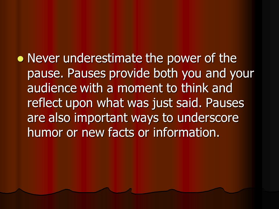 Never underestimate the power of the pause