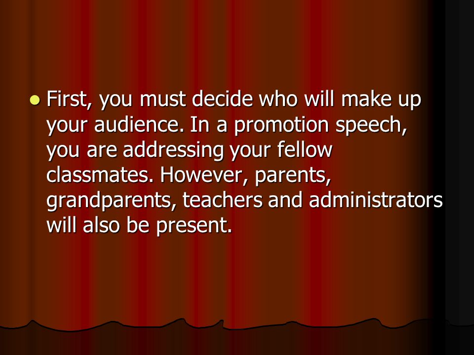 First, you must decide who will make up your audience