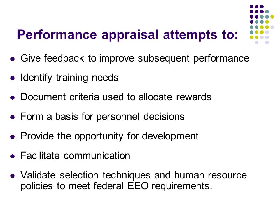 Performance appraisal attempts to: