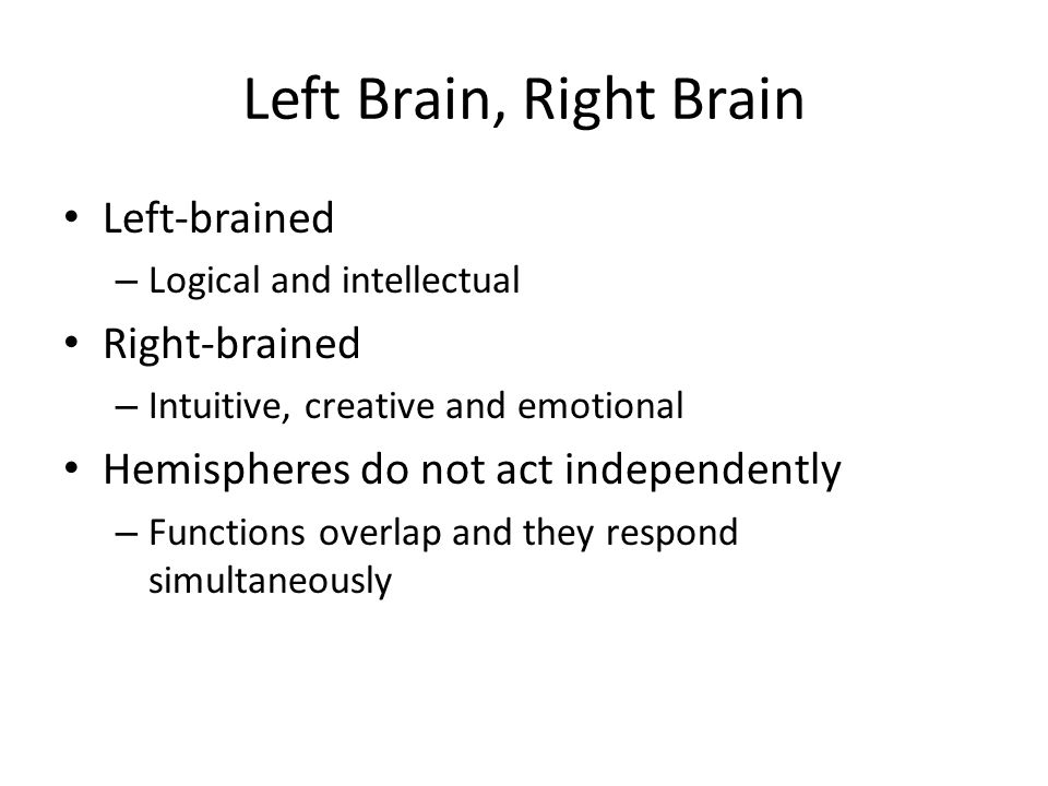 Left Brain, Right Brain Left-brained Right-brained