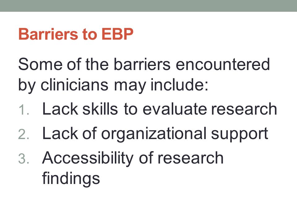 Some of the barriers encountered by clinicians may include: