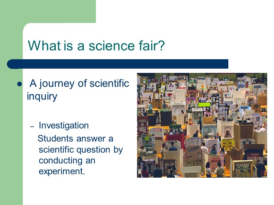 What is a science fair A journey of scientific inquiry Investigation