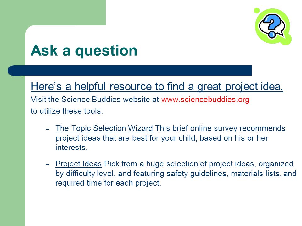 Ask a question Here’s a helpful resource to find a great project idea.