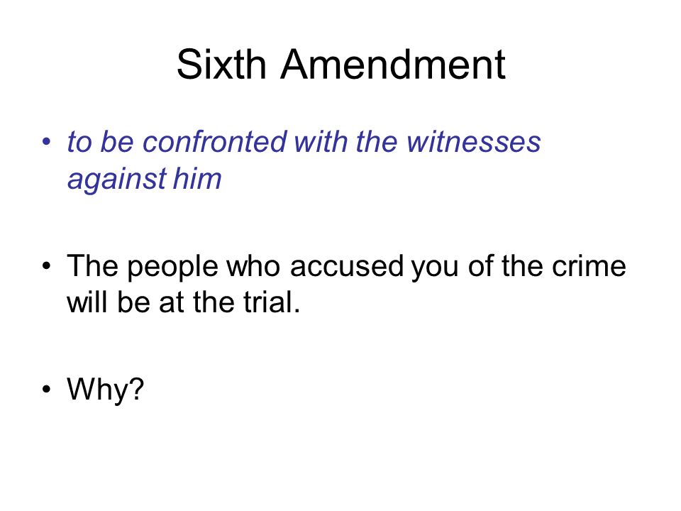 Sixth Amendment to be confronted with the witnesses against him