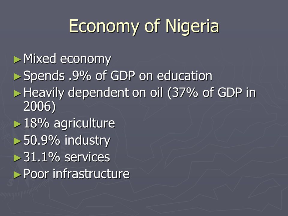 Economy of Nigeria Mixed economy Spends .9% of GDP on education