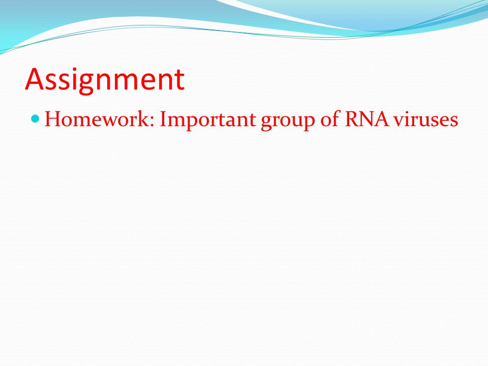 Assignment Homework: Important group of RNA viruses