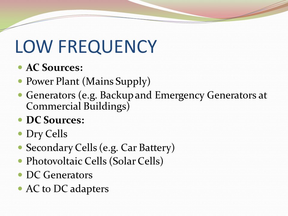 LOW FREQUENCY AC Sources: Power Plant (Mains Supply)