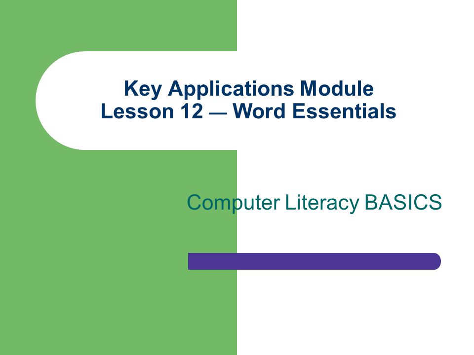 Key Applications Module Lesson 12 — Word Essentials