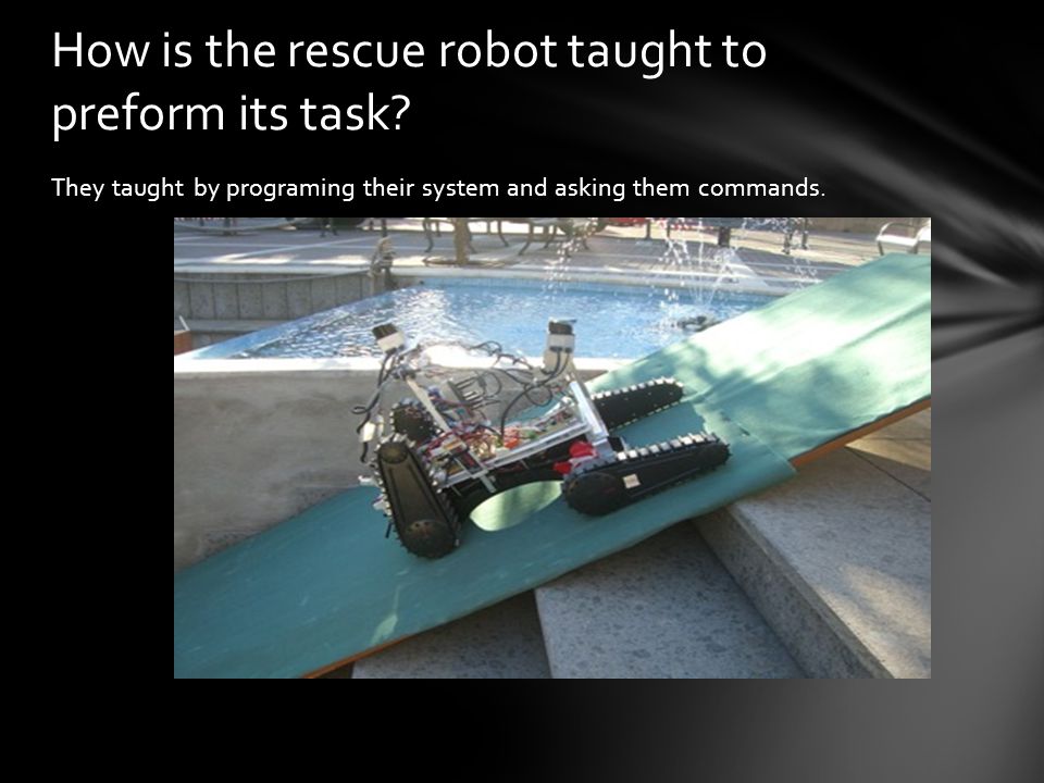 How is the rescue robot taught to preform its task