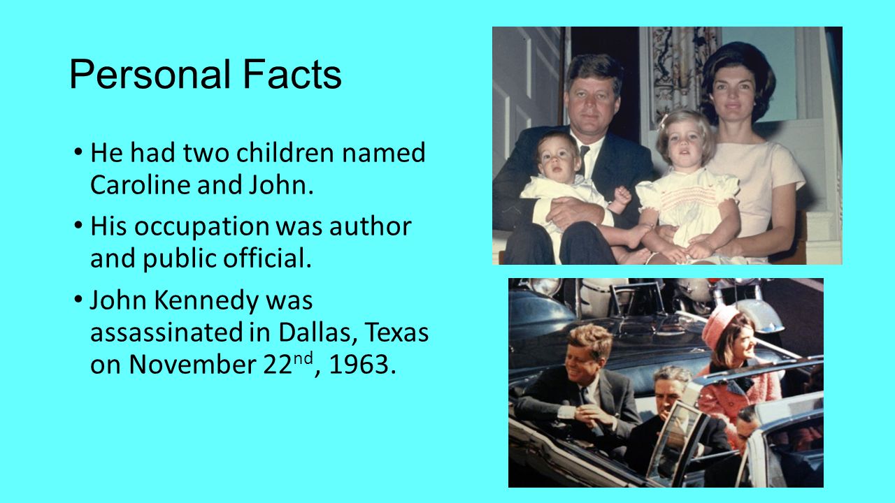 Personal Facts He had two children named Caroline and John.