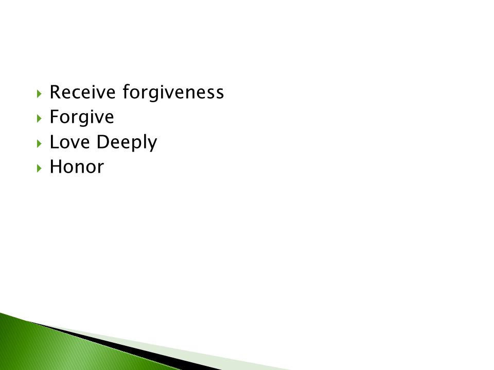Receive forgiveness Forgive Love Deeply Honor