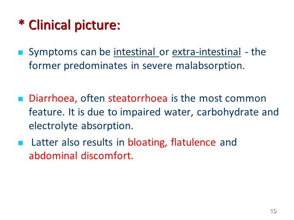* Clinical picture: Symptoms can be intestinal or extra-intestinal - the former predominates in severe malabsorption.