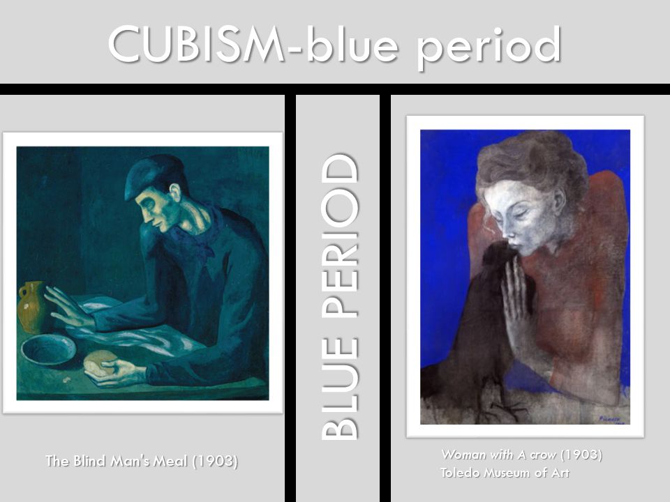 CUBISM-blue period BLUE PERIOD The Blind Man s Meal (1903)