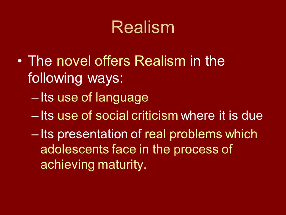 Realism The novel offers Realism in the following ways: