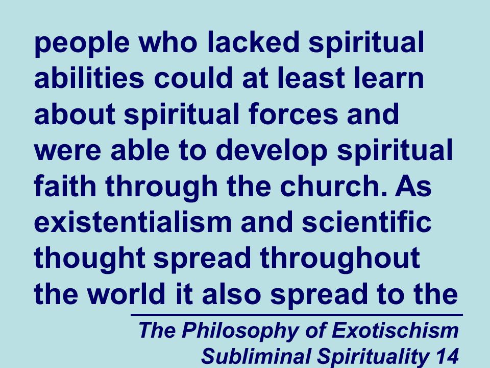 people who lacked spiritual abilities could at least learn about spiritual forces and were able to develop spiritual faith through the church.