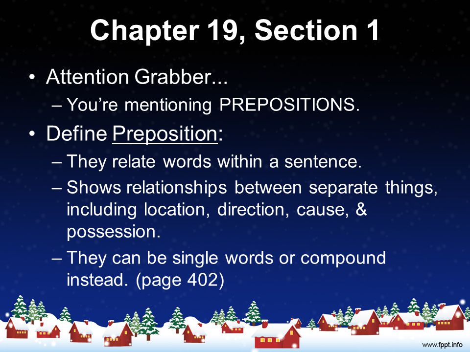 Chapter 19, Section 1 Attention Grabber... Define Preposition: