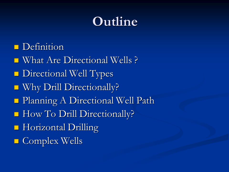Outline Definition What Are Directional Wells Directional Well Types
