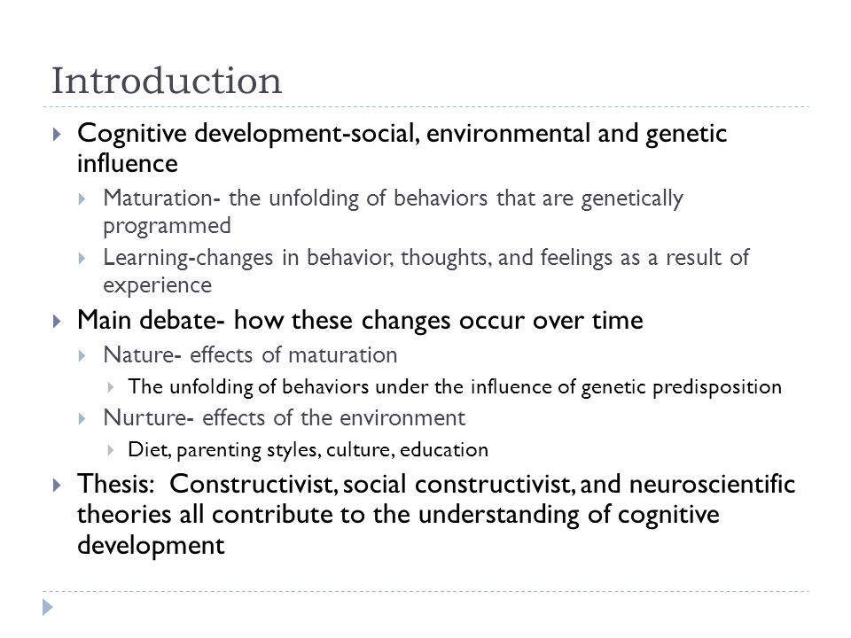 Introduction Cognitive development-social, environmental and genetic influence.