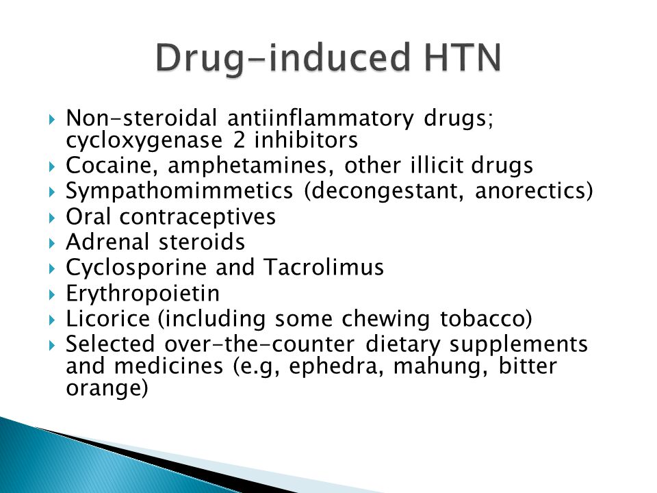 Drug-induced HTN Non-steroidal antiinflammatory drugs; cycloxygenase 2 inhibitors. Cocaine, amphetamines, other illicit drugs.
