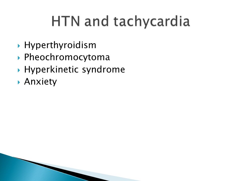 HTN and tachycardia Hyperthyroidism Pheochromocytoma