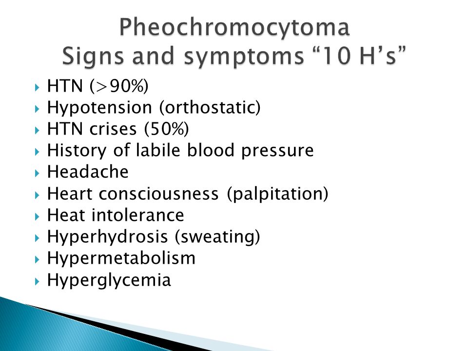 Pheochromocytoma Signs and symptoms 10 H’s