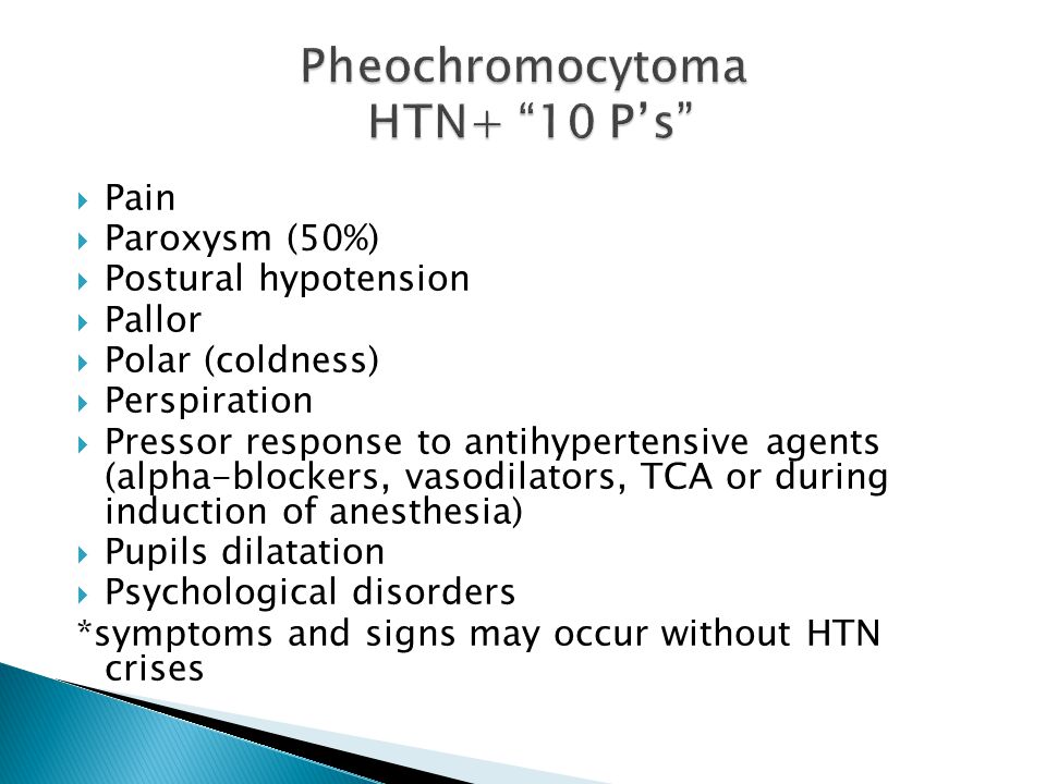 Pheochromocytoma HTN+ 10 P’s