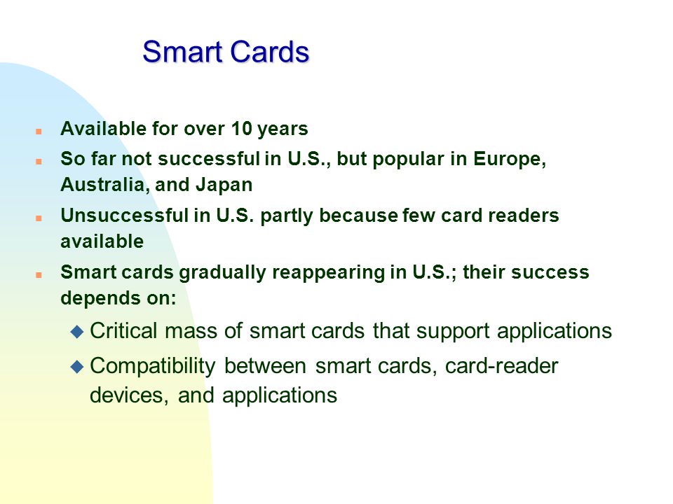 Smart Cards Critical mass of smart cards that support applications