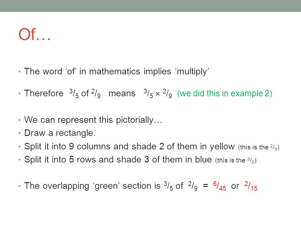Of… The word ‘of’ in mathematics implies ‘multiply’