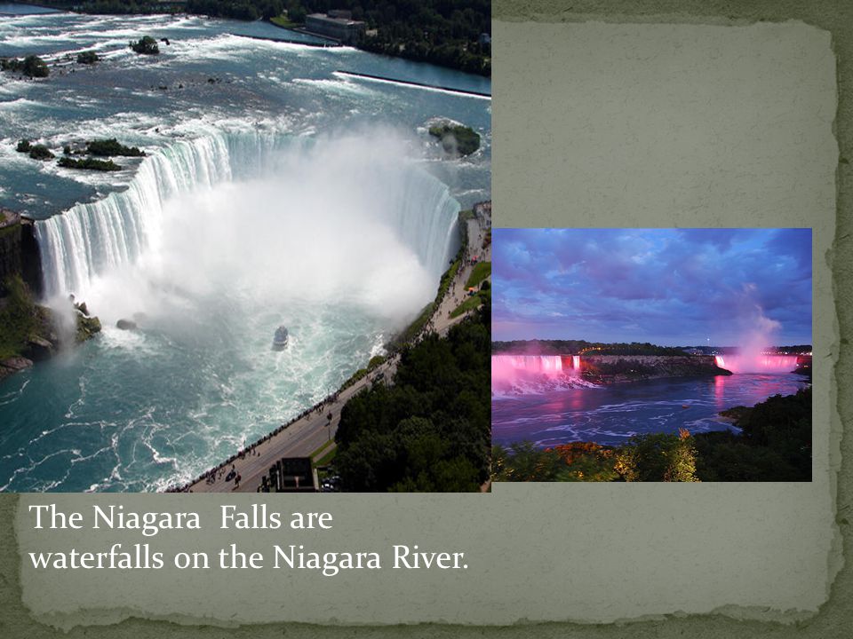 The Niagara Falls are waterfalls on the Niagara River.