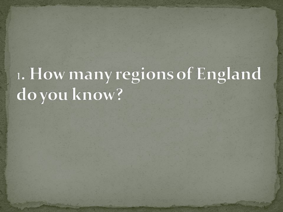1. How many regions of England do you know