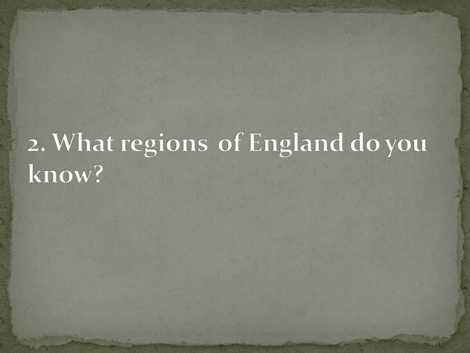 2. What regions of England do you know