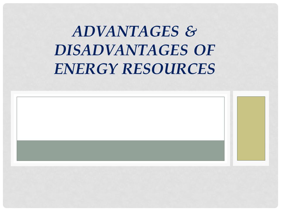 Advantages & Disadvantages of Energy Resources