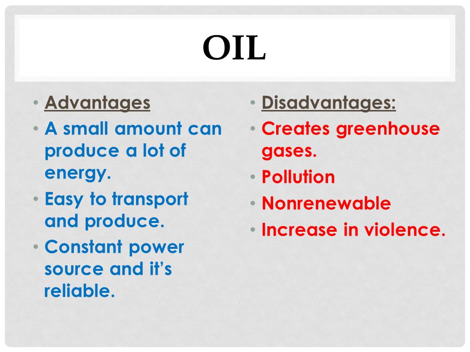 Oil Advantages A small amount can produce a lot of energy.