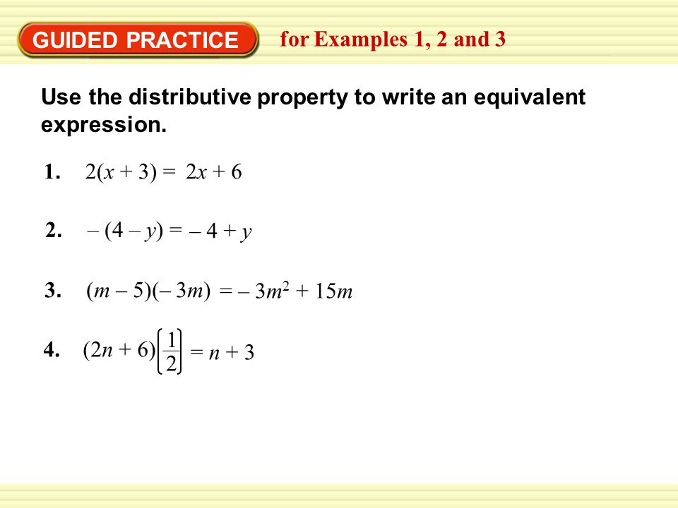 GUIDED PRACTICE for Examples 1, 2 and 3. Use the distributive property to write an equivalent expression.