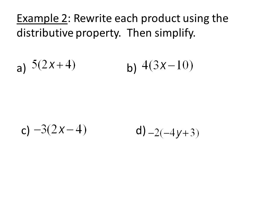 Example 2: Rewrite each product using the distributive property